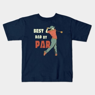 Best dad by par T-Shirt, Hoodie, Apparel, Mug, Sticker, Gift design Kids T-Shirt